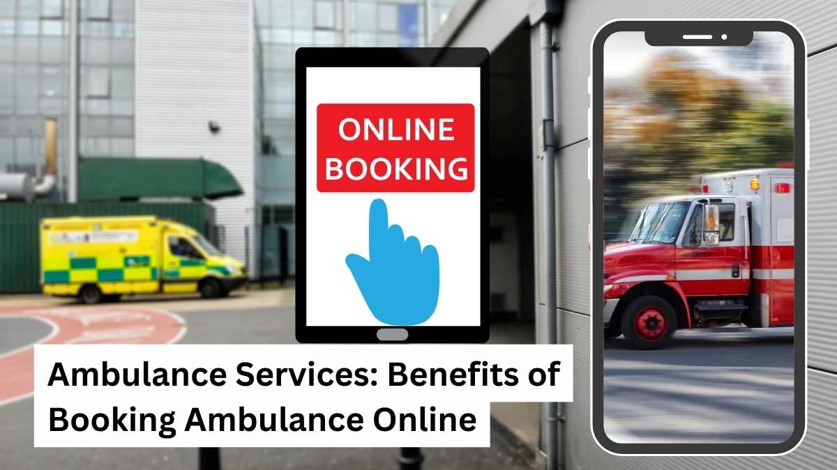 Ambulance Services: Benefits of Booking Ambulance Online